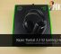 [Unboxing] Razer Tiamat 2.2 V2 Gaming Headset 34