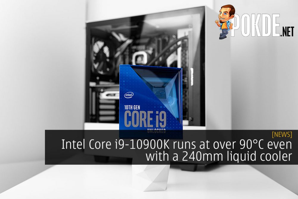 Intel Core i9-10900K runs at over 90°C even with a 240mm liquid cooler 25