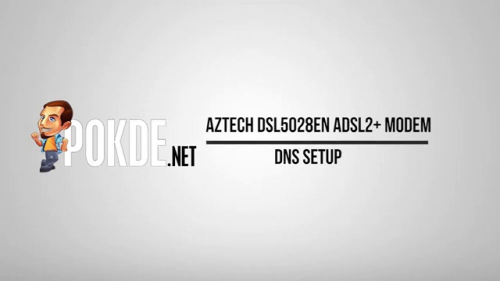 How to: Aztech DSL5028EN ADSL2+ Modem DNS setup 23