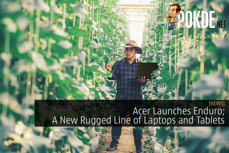 Acer Launches Enduro; A New Rugged Line of Laptops and Tablets 26