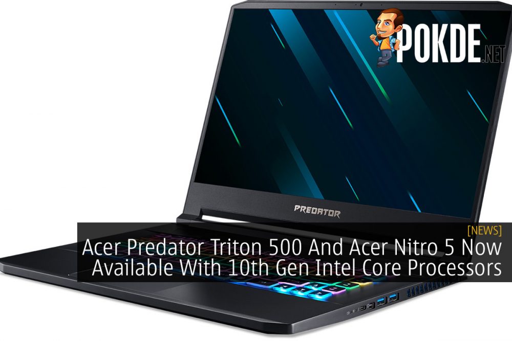 Acer Predator Triton 500 And Acer Nitro 5 Now Available With 10th Gen Intel Core Processors 27