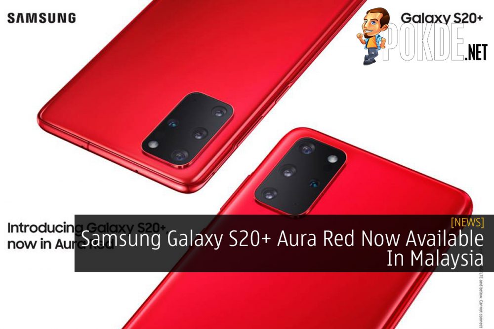 Samsung Galaxy S20+ Aura Red Now Available In Malaysia 31