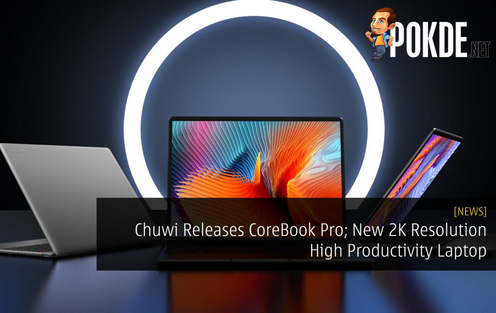 Chuwi Releases CoreBook Pro; New 2K Resolution High Productivity Laptop 31