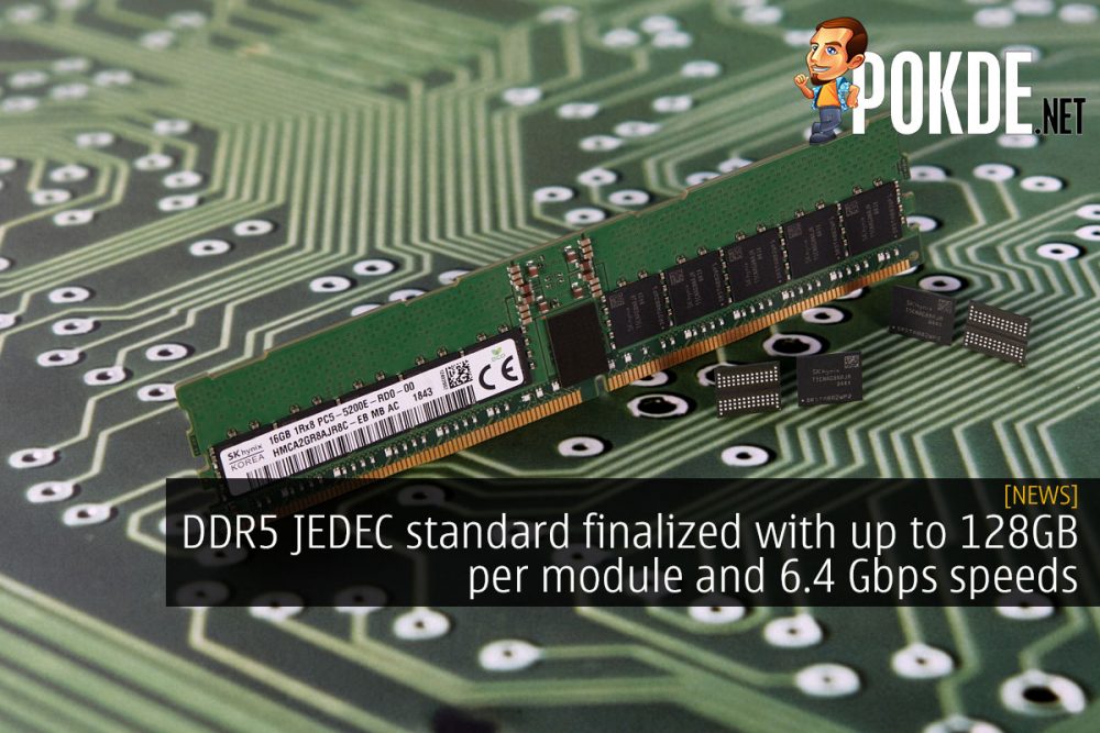 DDR5 JEDEC standard finalized with up to 128GB per module and 6.4 Gbps speeds 29