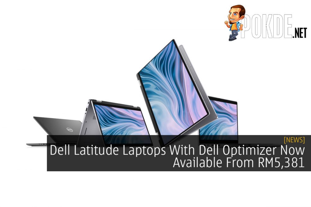 Dell Latitude Laptops With Dell Optimizer Now Available From RM5,381 32