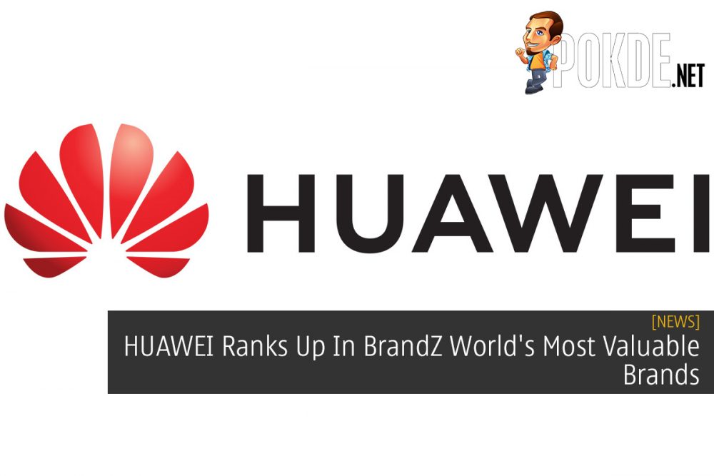 HUAWEI Ranks Up In BrandZ World's Most Valuable Brands 32