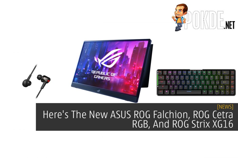 Here's The New ASUS ROG Falchion, ROG Cetra RGB, And ROG Strix XG16 28