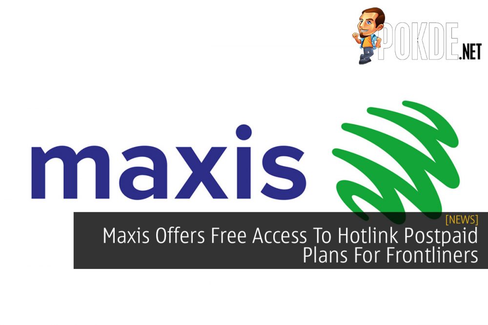 Maxis Offers Free Access To Hotlink Postpaid Plans For Frontliners 26