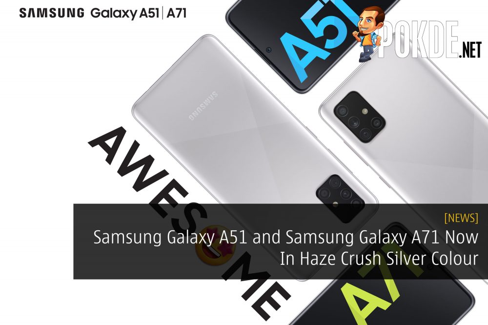 Samsung Galaxy A51 and Samsung Galaxy A71 Now In Haze Crush Silver Colour 27