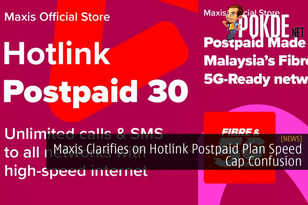 Maxis Clarifies on Hotlink Postpaid Plan Speed Cap Confusion 29