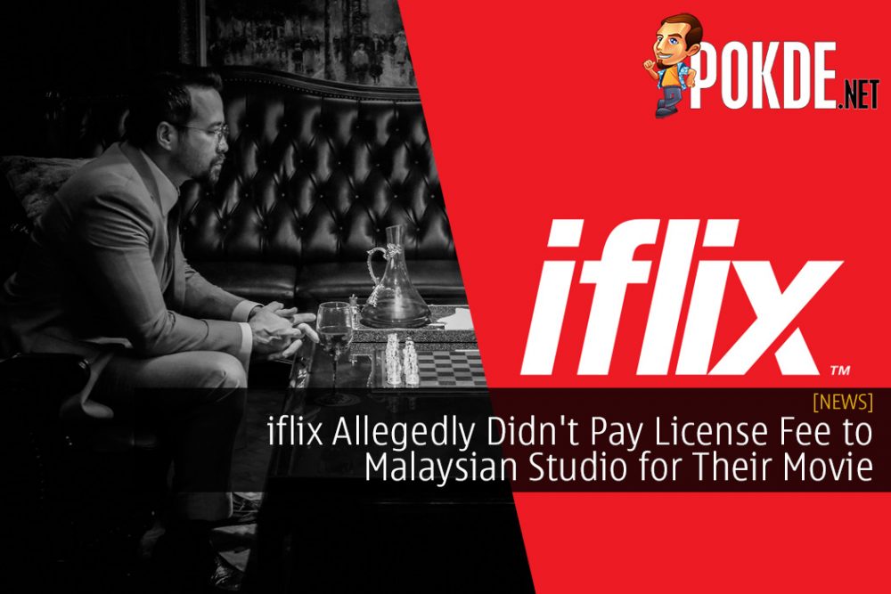 iflix Allegedly Didn't Pay License Fee to Malaysian Studio for Their Movie 22