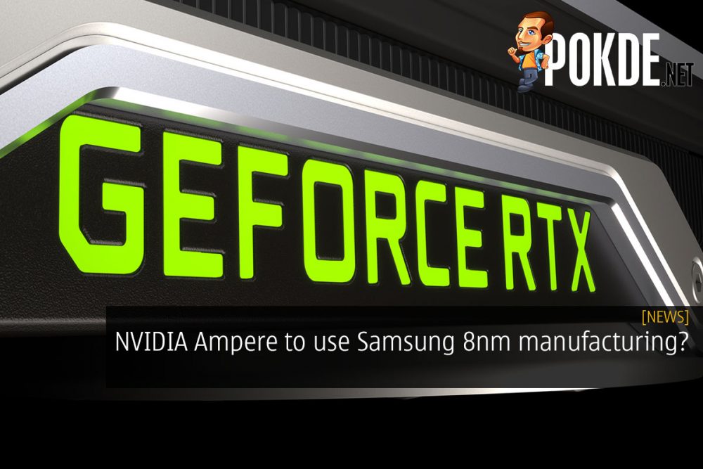 NVIDIA Ampere to use Samsung 8nm manufacturing? 26