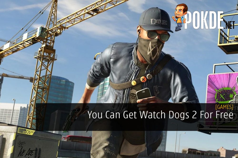 You Can Get Watch Dogs 2 For Free And Here's How To Do It