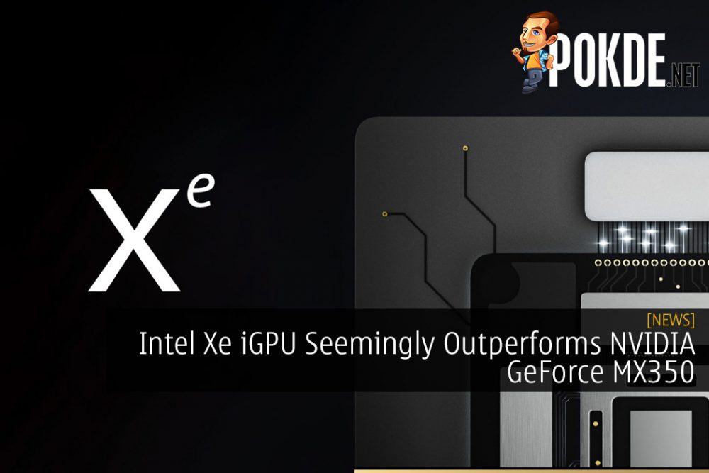 Intel Xe iGPU Seemingly Outperforms NVIDIA GeForce MX350