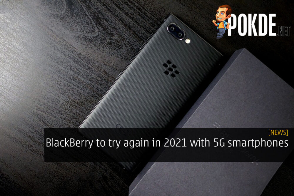 BlackBerry to try again in 2021 with 5G smartphones 28