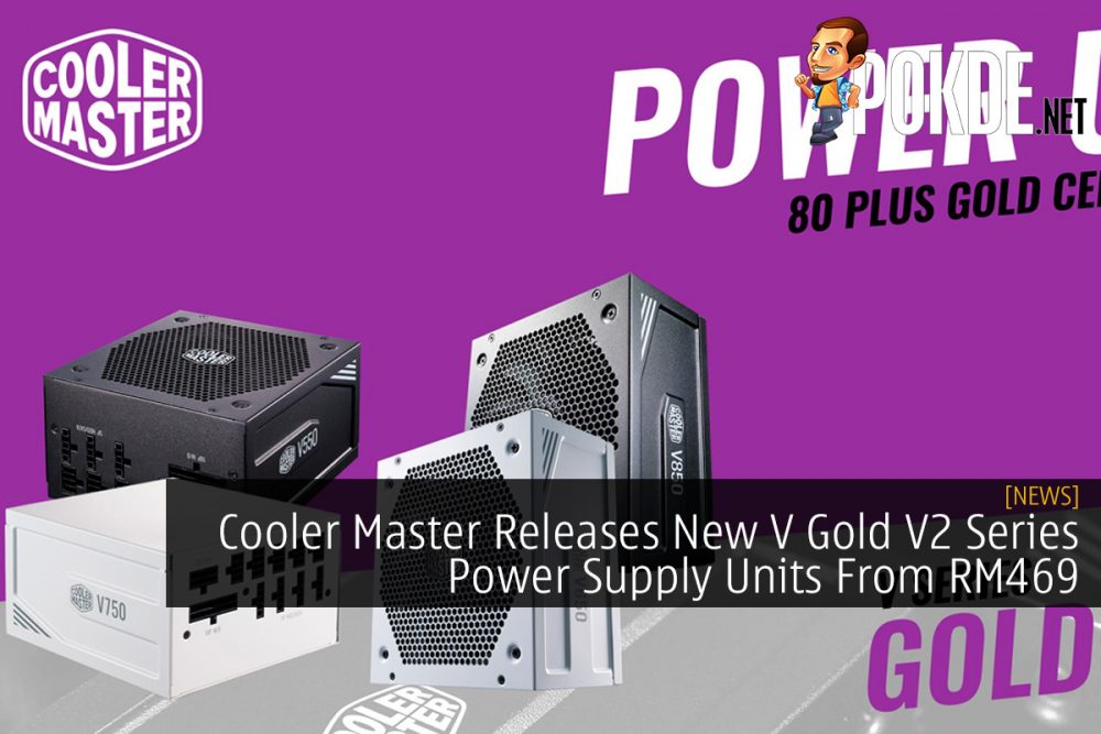 Cooler Master Releases New V Gold V2 Series Power Supply Units From RM469 23