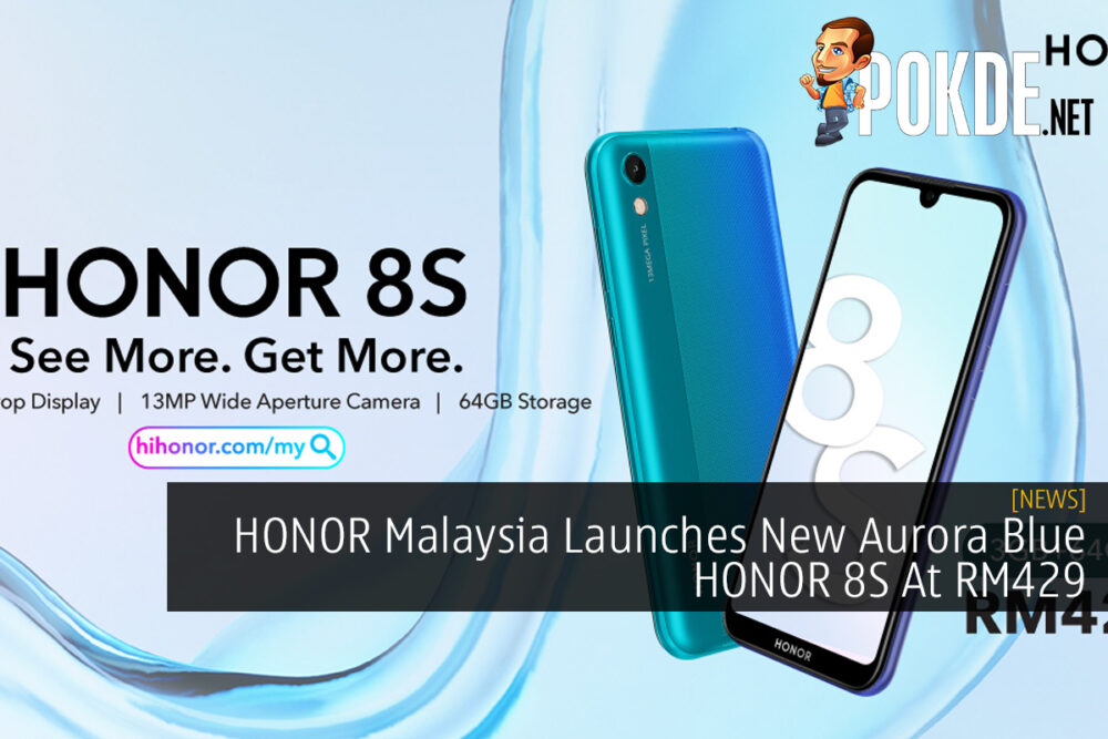 HONOR Malaysia Launches New Aurora Blue HONOR 8S At RM429 29