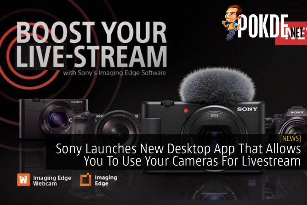 Sony Launches New Desktop App That Allows You To Use Your Cameras For Livestream 24