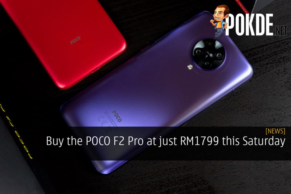 Buy the POCO F2 Pro at just RM1799 this Saturday 25