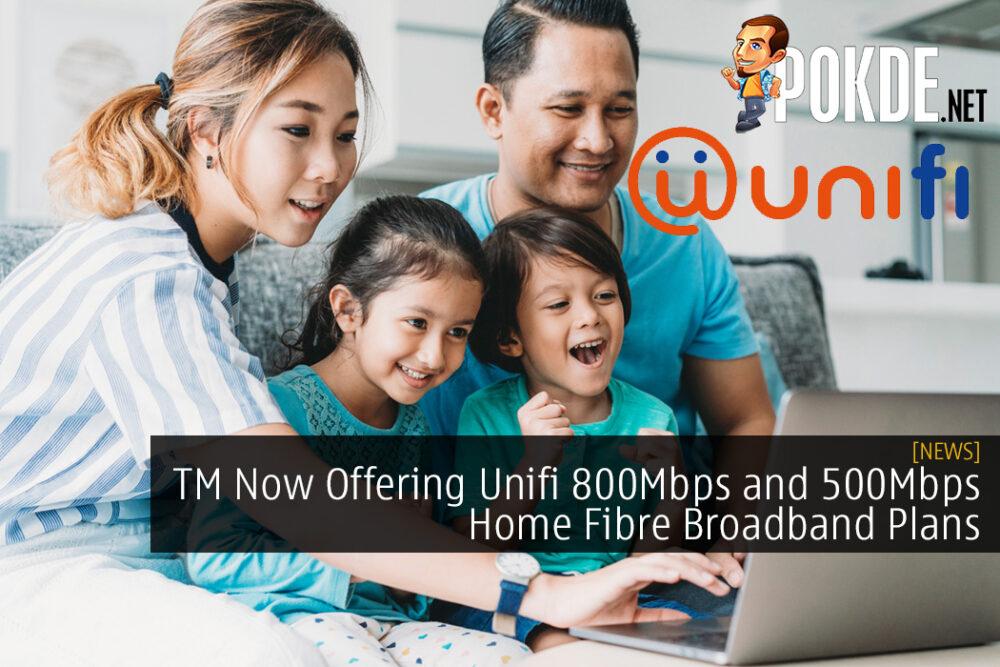 TM Now Offering Unifi 800Mbps and 500Mbps Home Fibre Broadband Plans Starting from RM249 30