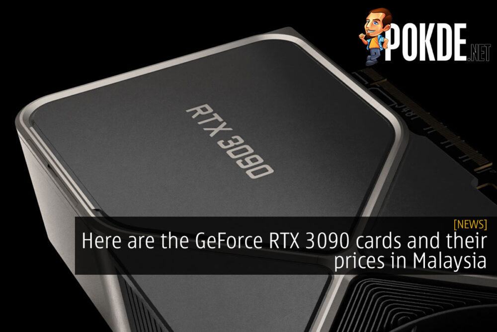 Here are the GeForce RTX 3090 cards and their prices in Malaysia 29