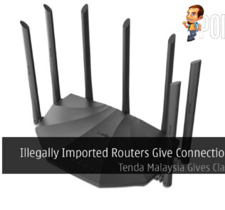 Illegally Imported Routers Give Connection Issues — Tenda Malaysia Gives Clarification 27