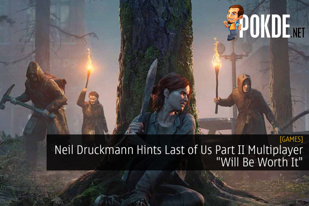Neil Druckmann Hints Last of Us Part II Multiplayer "Will Be Worth It" 28