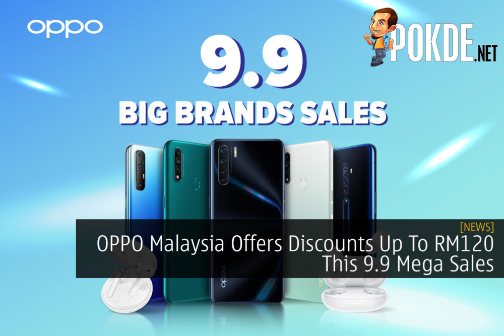 OPPO Malaysia Offers Discounts Up To RM120 This 9.9 Mega Sales 22