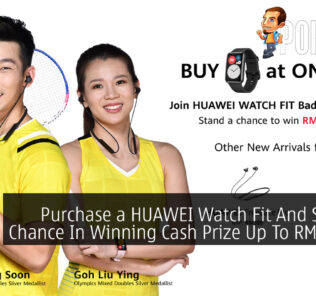 Purchase a HUAWEI Watch Fit And Stand A Chance In Winning Cash Prize Up To RM10,000 38