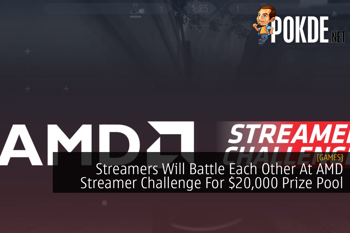 Streamers Will Battle Each Other At AMD Streamer Challenge For $20,000 Prize Pool 6