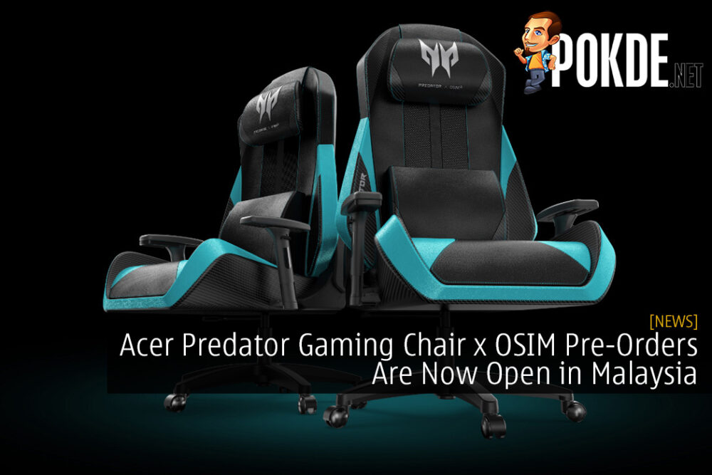 Acer Predator Gaming Chair x OSIM Pre-Orders Are Now Open in Malaysia