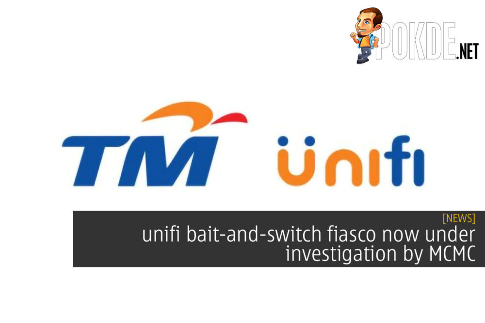 unifi bait-and-switch fiasco now under investigation by MCMC 20