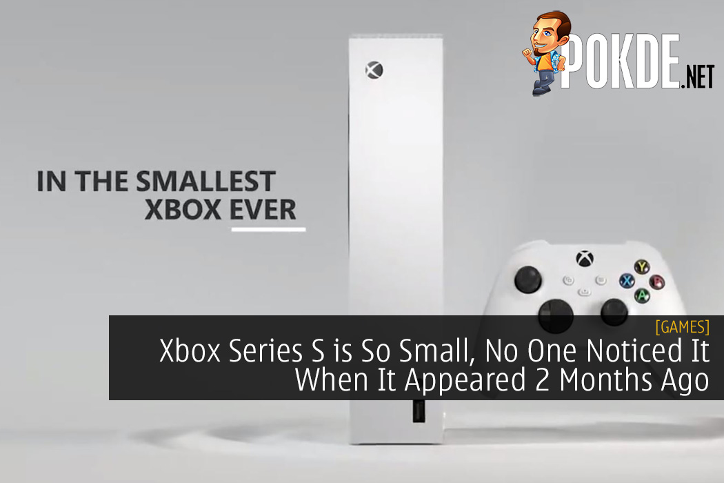 Xbox Series S is So Small, No One Noticed It When It Appeared 2 Months Ago