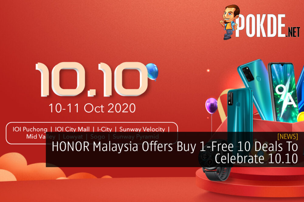 HONOR Malaysia Offers Buy 1-Free 10 Deals To Celebrate 10.10 22