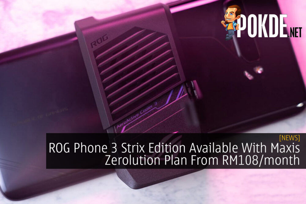 ROG Phone 3 Strix Edition Available With Maxis Zerolution Plan From RM108/month 20