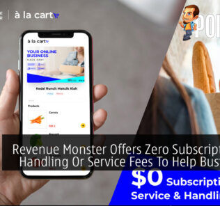 Revenue Monster Offers Zero Subscription On Handling Or Service Fees To Help Businesses 31