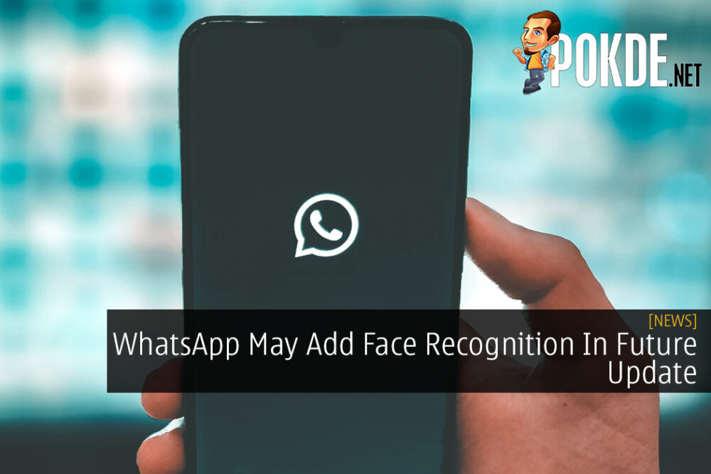 WhatsApp May Add Face Recognition In Future Update