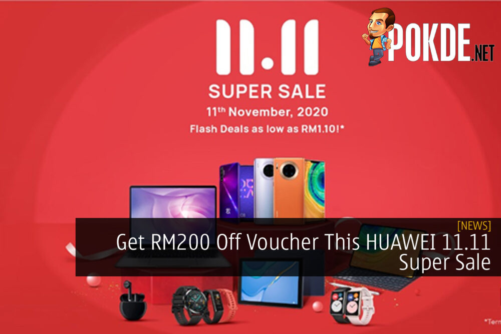 Get RM200 Off Voucher This HUAWEI 11.11 Super Sale 22