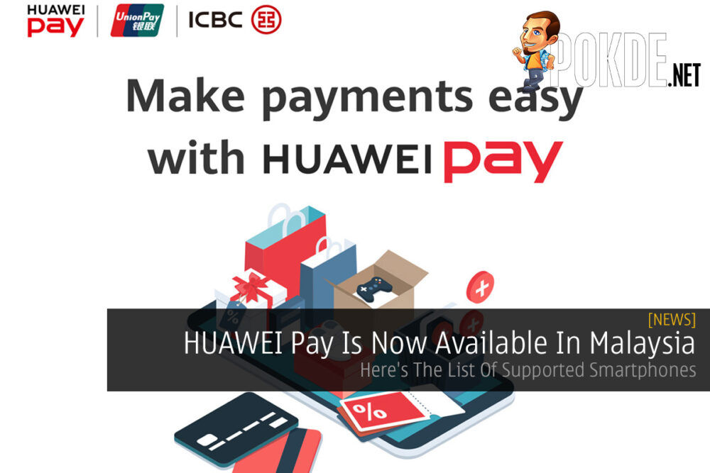 HUAWEI Pay Is Now Available In Malaysia — Here's The List Of Supported Smartphones 20