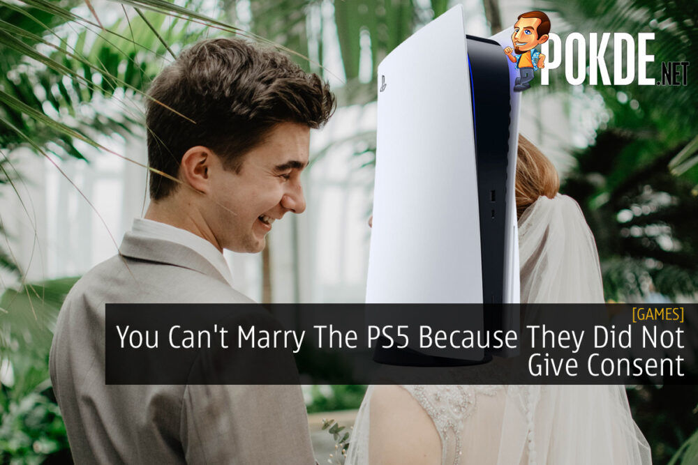 You Can't Marry The PS5 Because They Did Not Give Consent 28