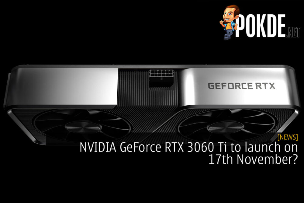 NVIDIA GeForce RTX 3060 Ti to launch on 17th November? 20