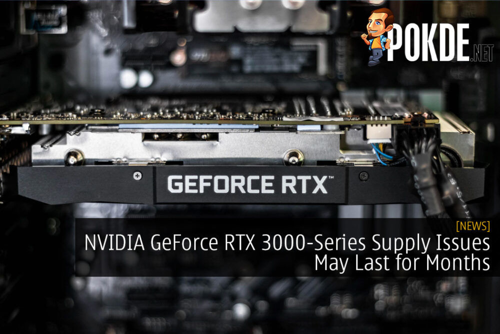 NVIDIA GeForce RTX 3000-Series Supply Issues May Last for Months