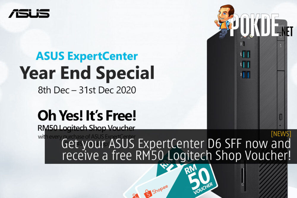 Get your ASUS ExpertCenter D6 SFF now and receive a free RM50 Logitech Shop Voucher! 27