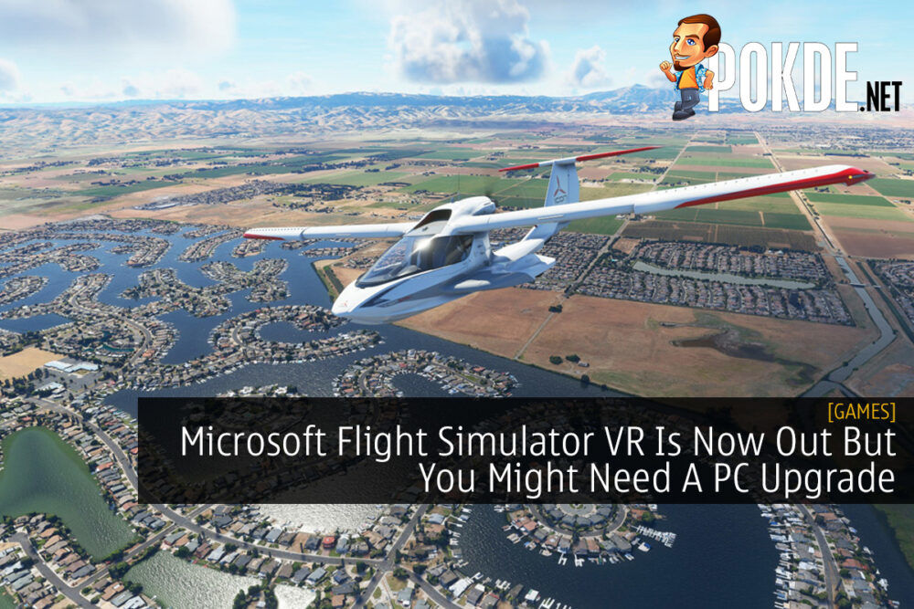 Microsoft Flight Simulator VR Is Now Out But You Might Need A PC Upgrade 32