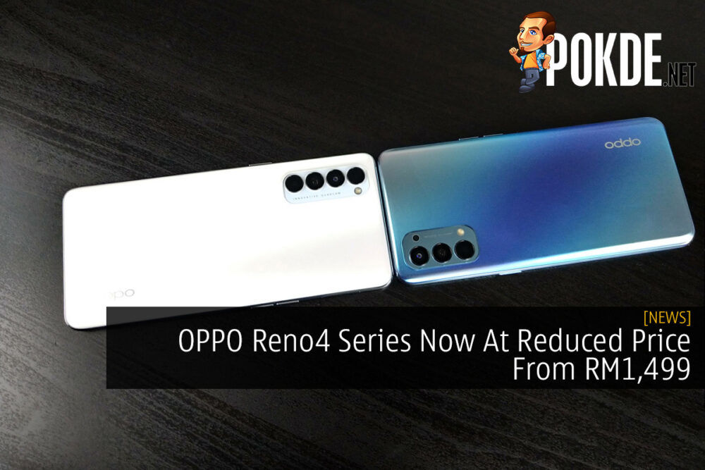 OPPO Reno4 Series Now At Reduced Price From RM1,499 30