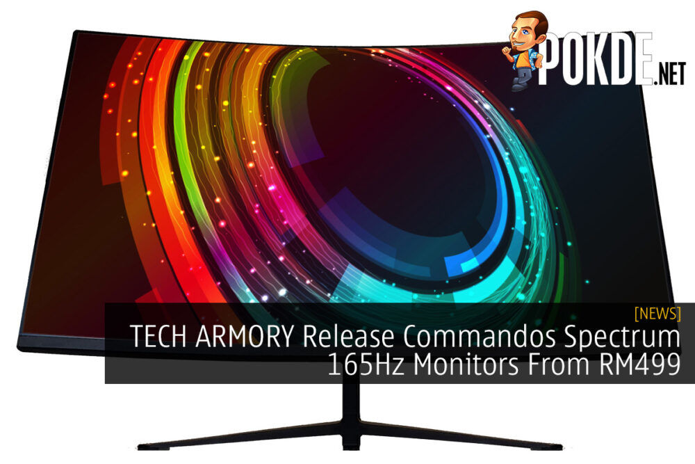 TECH ARMORY Release Commandos Spectrum 165Hz Monitors From RM499 21