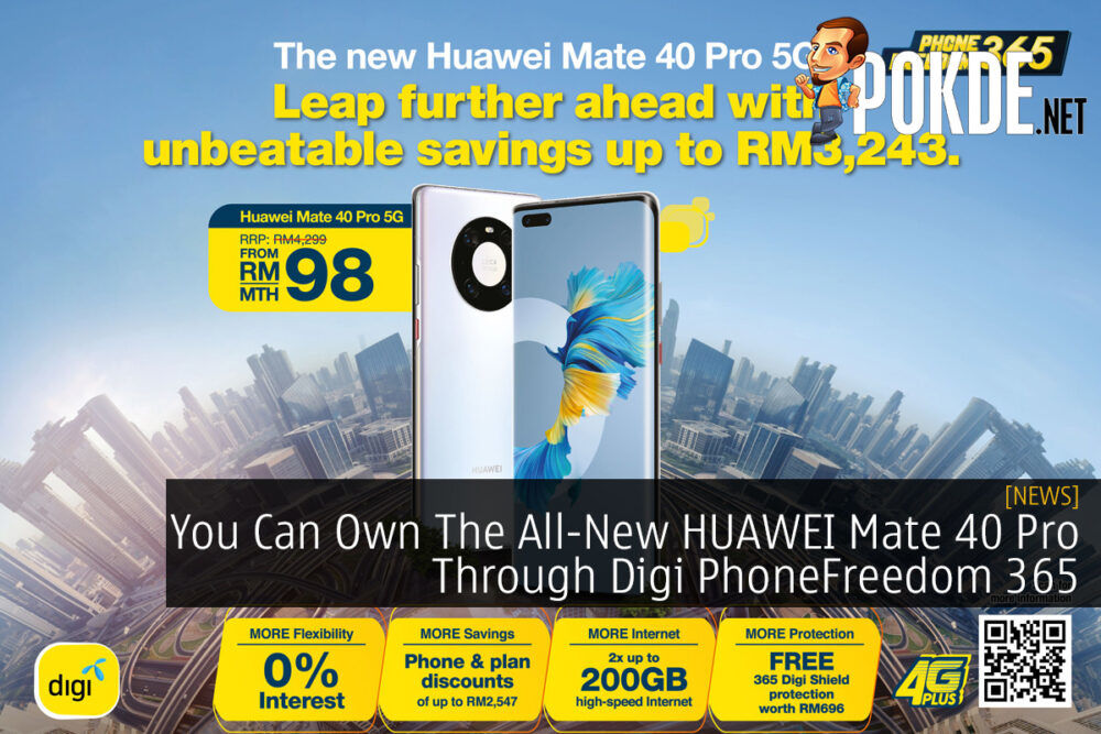 You Can Own The All-New HUAWEI Mate 40 Pro Through Digi PhoneFreedom 365 32