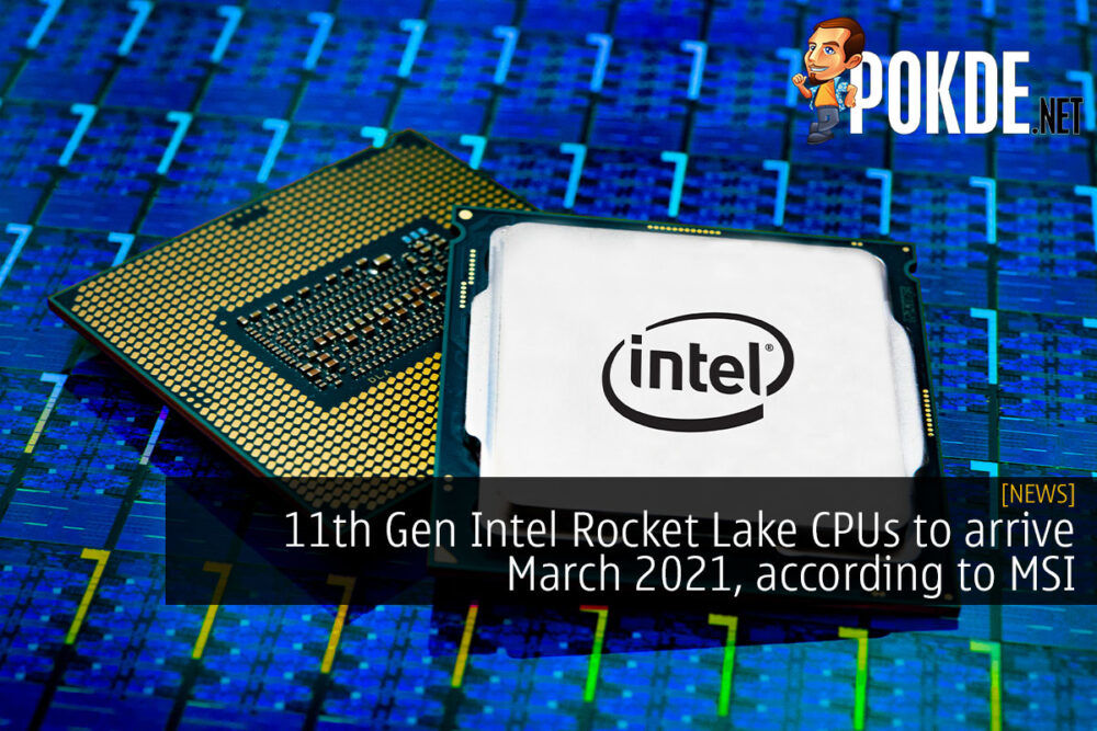 11th Gen Intel Rocket Lake CPUs to arrive March 2021, according to MSI 29