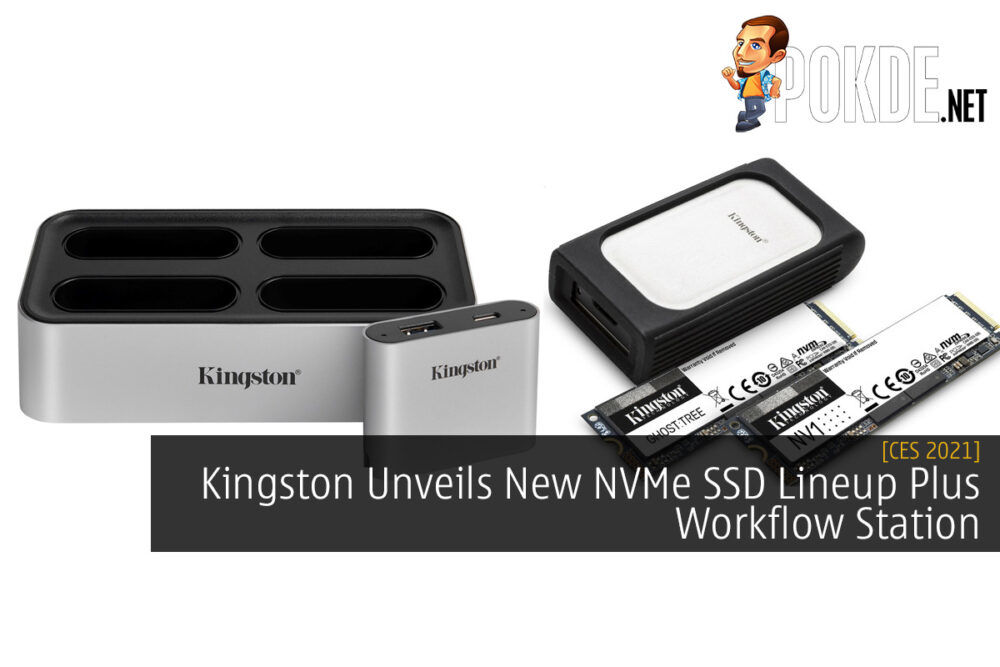 CES 2021: Kingston Unveils New NVMe SSD Lineup Plus Workflow Station 26