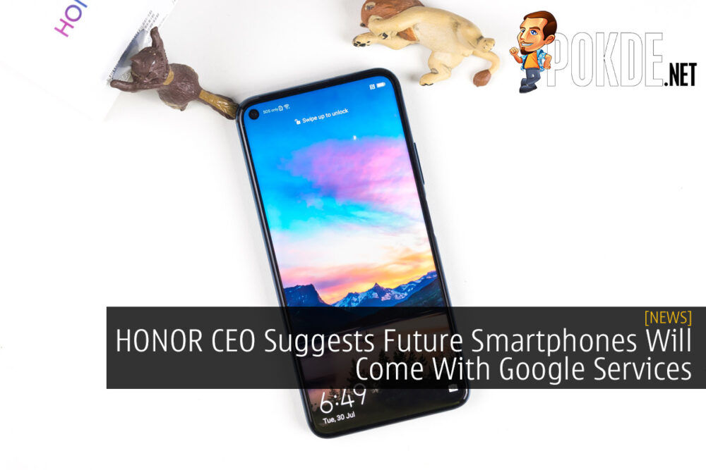 HONOR CEO Suggests Future Smartphones Will Come With Google Services 24